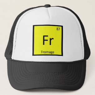 Fr - Fromage Chemistry Periodic Table Symbol Trucker Hat