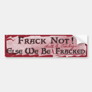 frack not bumpersticker bumper sticker