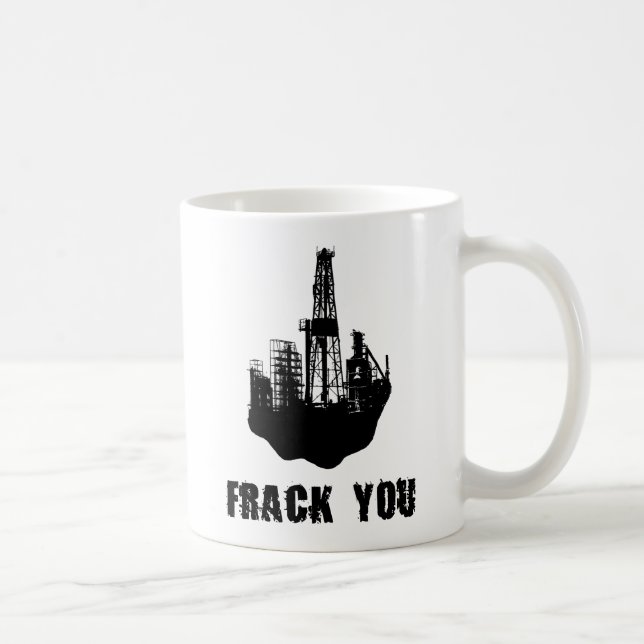 Frack You Coffee Mug (Right)