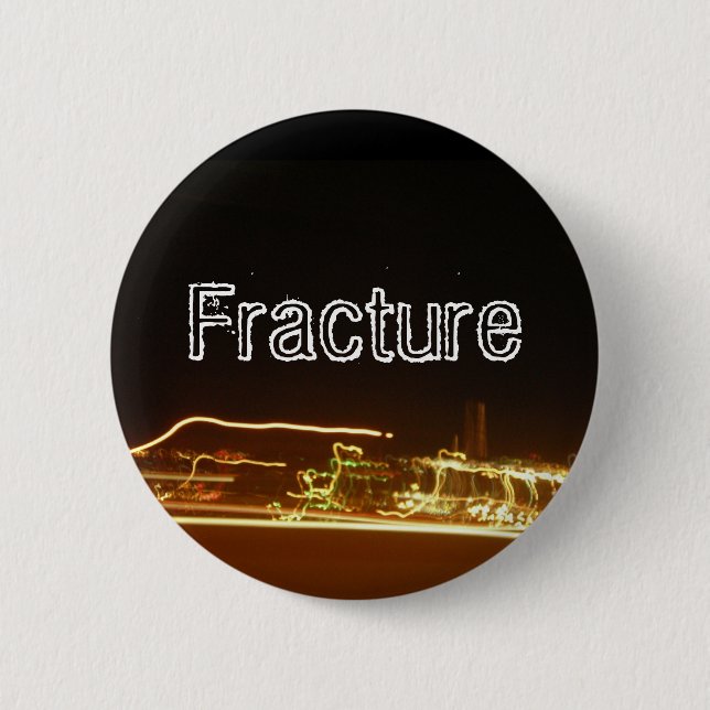 Fracture 6 Cm Round Badge (Front)
