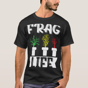 Frag Life Aquarist Fish Fishkeeper Fishkeeping T-Shirt