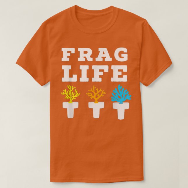 Frag Life Coral Reef Saltwater Funny Aquarium Aqua T-Shirt (Design Front)