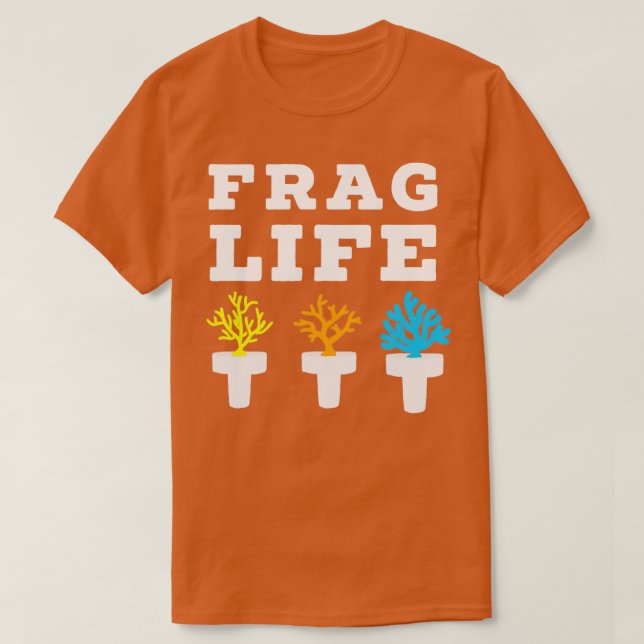 Frag Life Coral Reef Saltwater Funny Aquarium Aqua T-Shirt (Design Front)