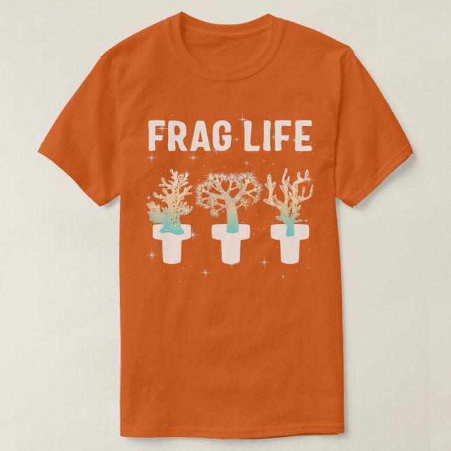 Frag Life Coral Salt Water Coral Shirt Coral Gift  (Design Front)