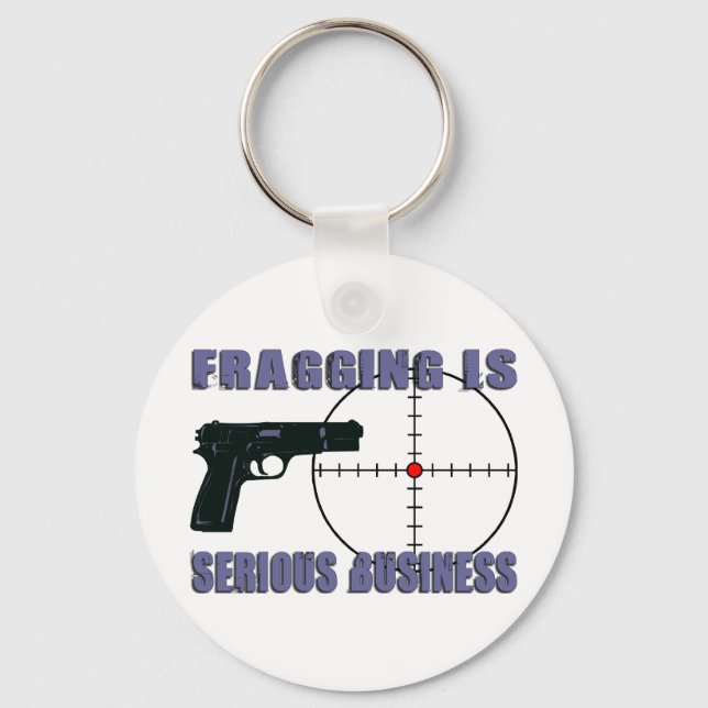 Fragging Is Serious Business Key Ring (Front)