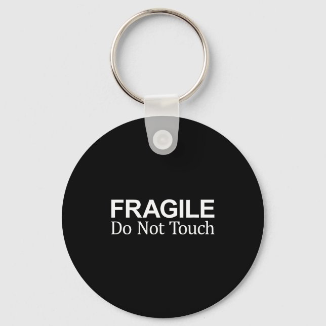 Fragile - Do Not Touch -  Key Ring (Front)