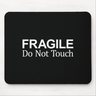 Fragile - Do Not Touch - Mouse Pad