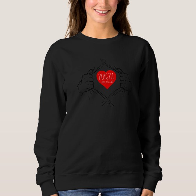 Fragile Handle With Care Love heart 1 Sweatshirt (Front)