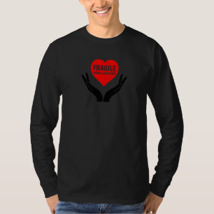 Fragile Handle With Care Love heart 6 T-Shirt