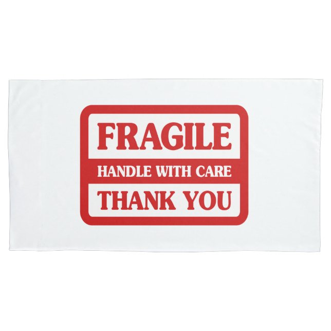 Fragile Handle With Care Pillowcase (Front-Left)