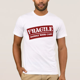 Fragile handle with care T-Shirt