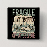 Fragile I Just Dropped My Daughter Off at College