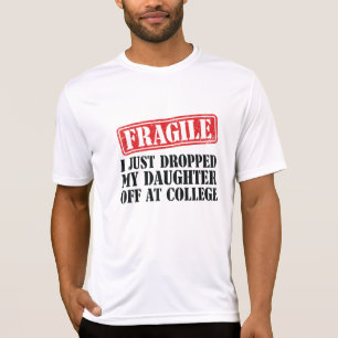 Fragile I Just Dropped My Daughter Off at College T-Shirt