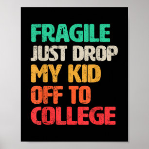 Fragile I Just Dropped My Kid Off At College _1 Poster