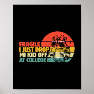 Fragile I Just Dropped My Kid Off At College _3 Poster