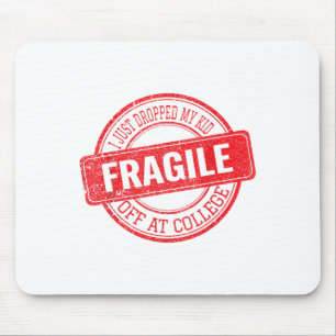 Fragile I Just Dropped My Kid Off At College Funny Mouse Pad