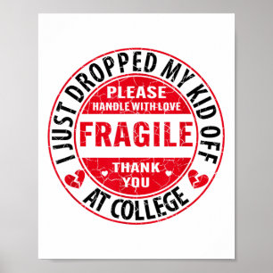 Fragile I Just Dropped My Kid Off At College Paren Poster