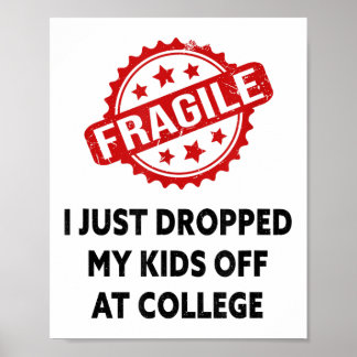 Fragile I Just Dropped My Kids Off At College Mum  Poster