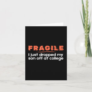 Fragile I Just Dropped My Son Off At College Paren Card