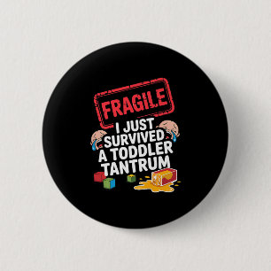 Fragile I Survived A Toddler Tantrum Funny Parent  6 Cm Round Badge
