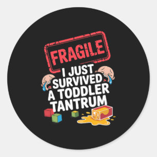 Fragile I Survived A Toddler Tantrum Funny Parent  Classic Round Sticker