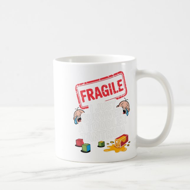 Fragile I Survived A Toddler Tantrum Funny Parent  Coffee Mug (Right)