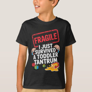 Fragile I Survived A Toddler Tantrum Funny Parent T-Shirt