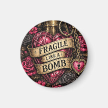 Fragile Like A Bomb Fridge Magnet