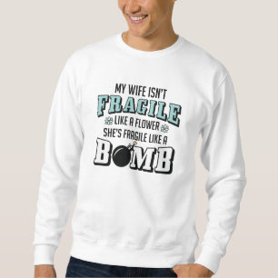 Fragile Like A Bomb Sweatshirt