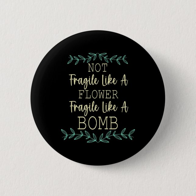 Fragile Like A Flower But A Bomb Feminist 1  6 Cm Round Badge (Front)