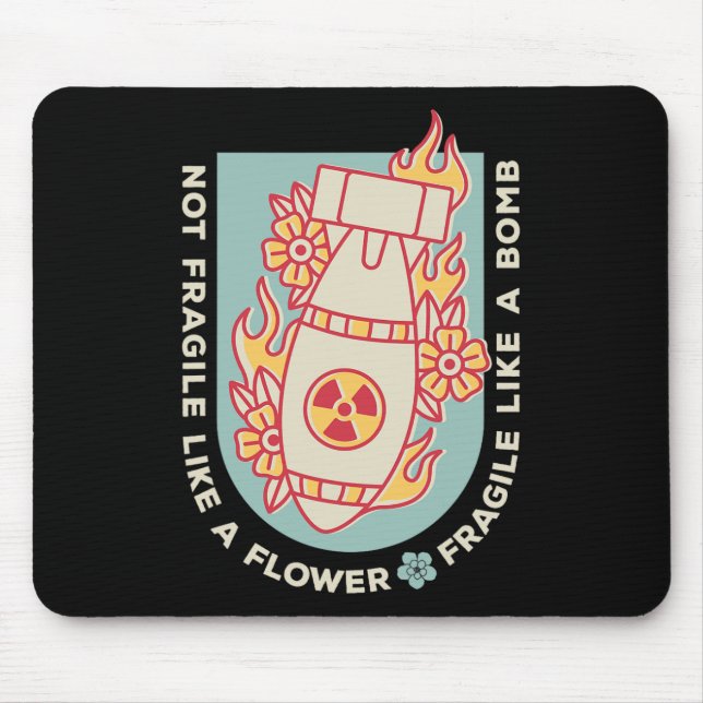Fragile Like A Flower But A Bomb Feminist 1  Mouse Pad (Front)