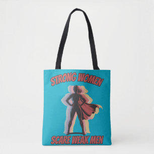 Fragile Masculinity Strong Women Scare Weak Men Tote Bag