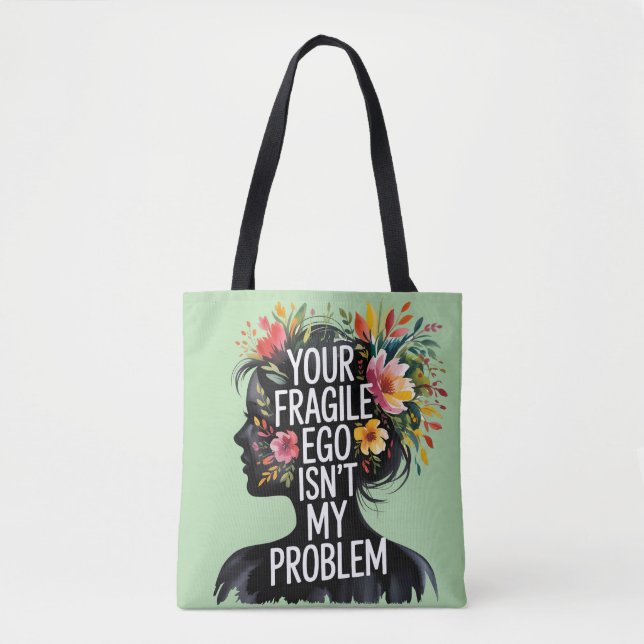 Fragile Masculinity Your Ego Isn't My Problem Tote Bag (Front)
