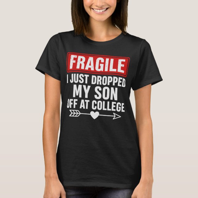 Fragile Mum Dropping Son at College T-Shirt (Front)