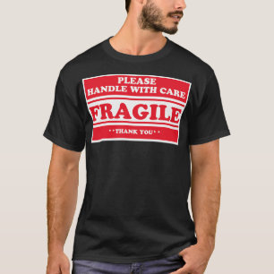 Fragile Please Handle With e T-Shirt