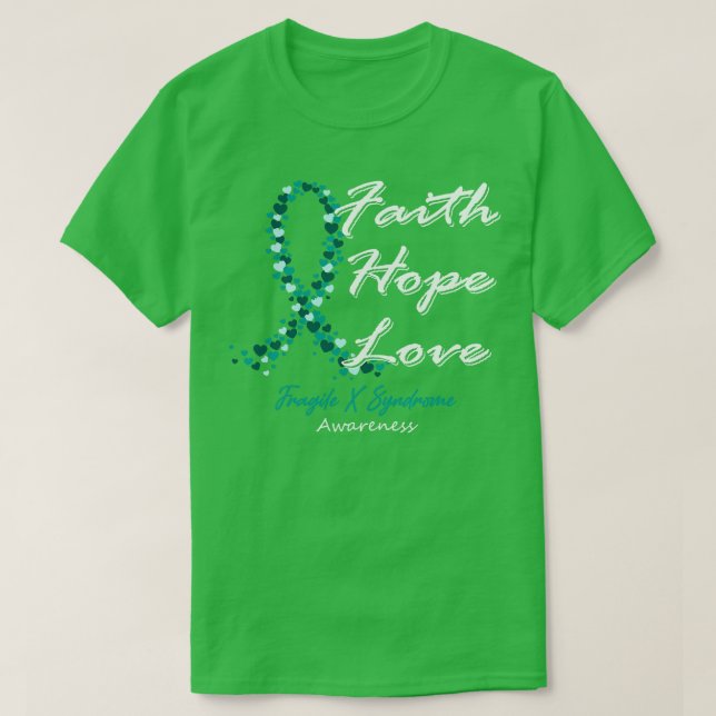Fragile X Syndrome Awareness Faith Hope Love In Th T-Shirt (Design Front)