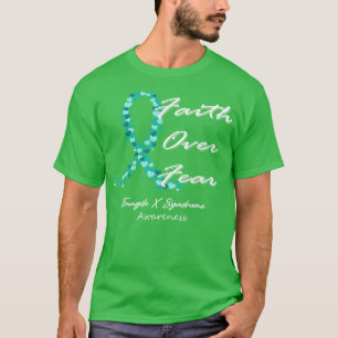 Fragile X Syndrome Awareness Faith Over Fear In Th T-Shirt