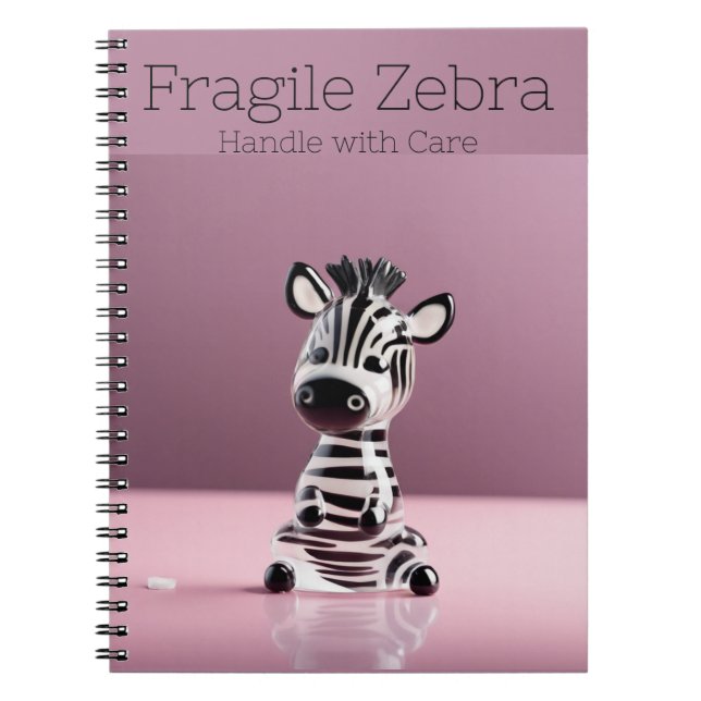 Fragile Zebra: Handle with Care Notebook (Front)