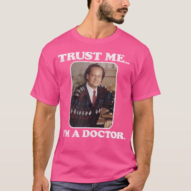 Fraiser Trust Me I'M A Doctor T-Shirt (Front)
