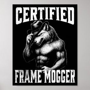 Frame mogging - funny cringe alpha wolf  poster