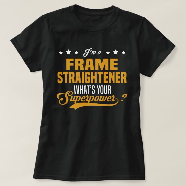 Frame Straightener T-Shirt (Design Front)