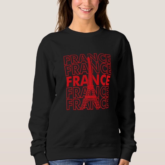 France Eiffel Tower I Love Paris French Love Frenc Sweatshirt (Front)