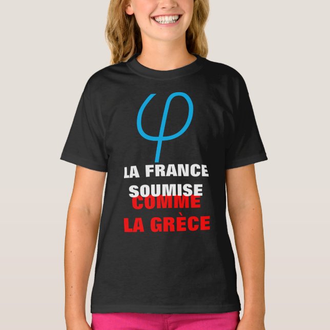 France Insubmissive or submissive as Greece girl T-Shirt (Front)