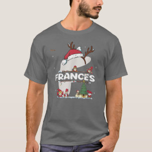Frances Christmas  w Frances Name for funny Xmas  T-Shirt