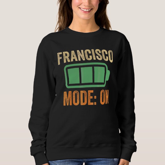 Francisco Mode On Battery Design Sweatshirt (Front)