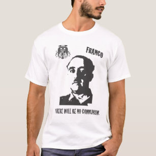 Franco There will be No communism T-Shirt