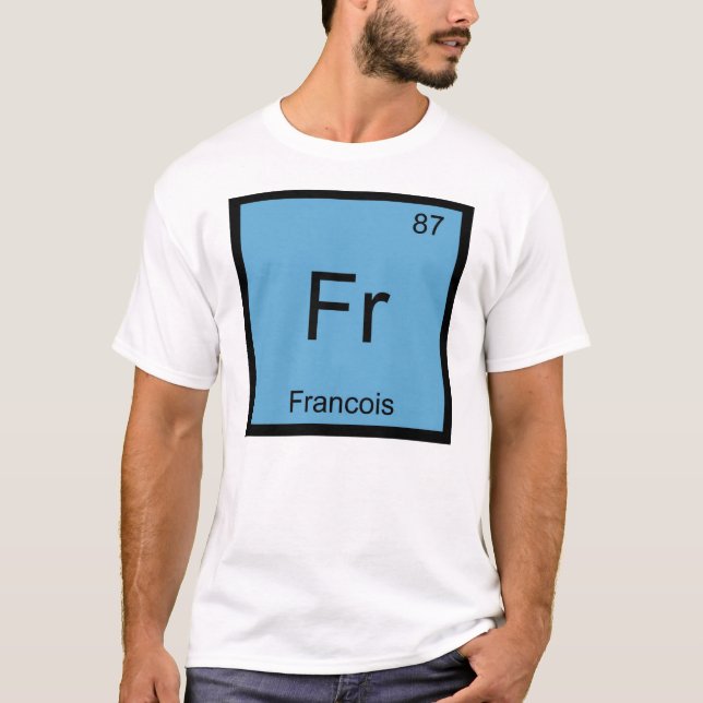 Francois Name Chemistry Element Periodic Table T-Shirt (Front)