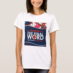 Frangela - The Final Word T-Shirt