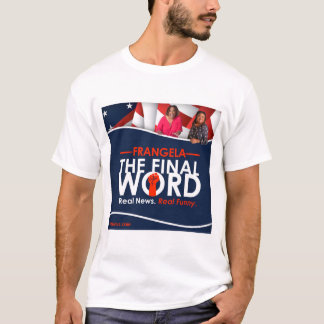 Frangela - The Final Word T-Shirt