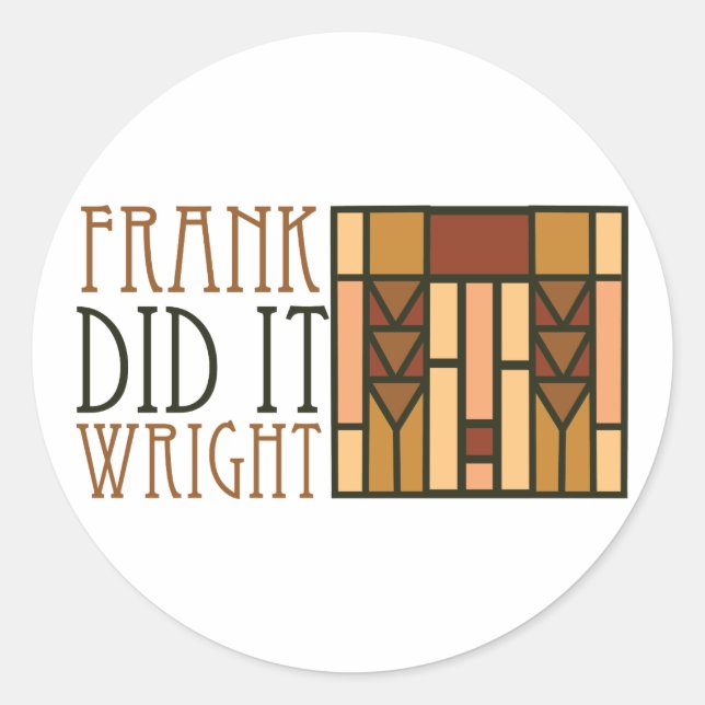 Frank Did It Wright Classic Round Sticker (Front)